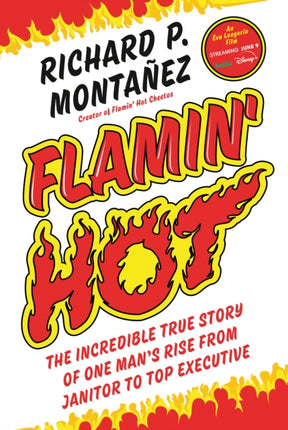 Flamin' Hot: The Incredible True Story of One Man's Rise from Janitor to Top Executive