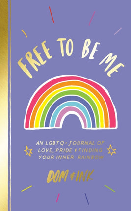 Free to Be Me: An LGBTQ+ Journal of Love, Pride & Finding Your Inner Rainbow