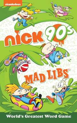 Nickelodeon: Nick 90s Mad Libs: World's Greatest Word Game