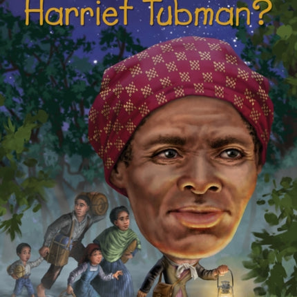 Who Was Harriet Tubman?