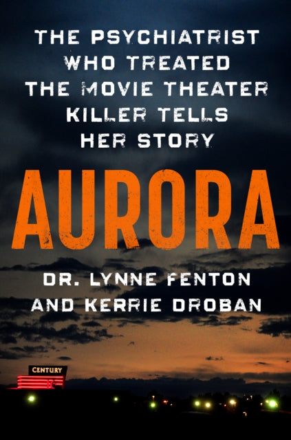 Aurora: The Psychiatrist Who Treated the Movie Theater Killer Tells Her Story