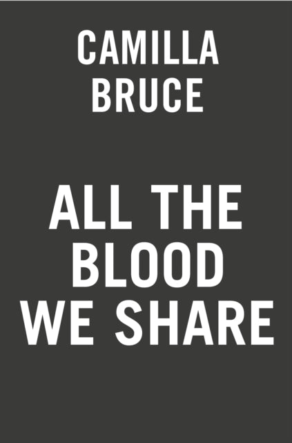 All the Blood We Share: A Novel of the Bloody Benders of Kansas