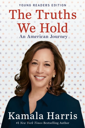 The Truths We Hold: An American Journey (Young Readers Edition)