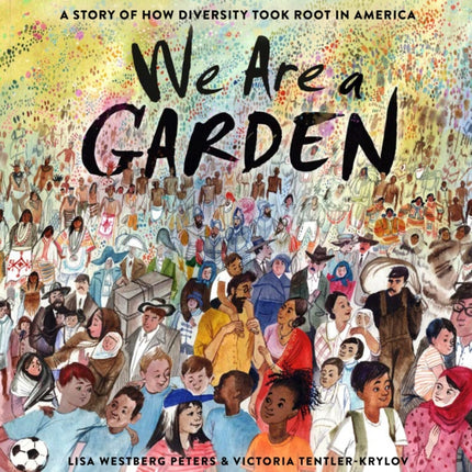 We Are a Garden A Story of How Diversity Took