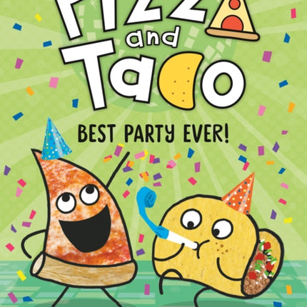 Pizza and Taco: Best Party Ever!: (A Graphic Novel)