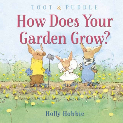 Toot and Puddle: How Does Your Garden Grow?