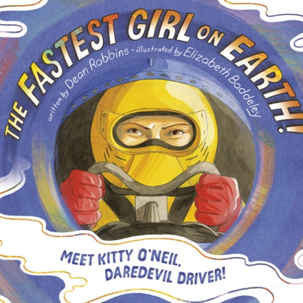 The Fastest Girl on Earth!: Meet Kitty O'Neil, Daredevil Driver!