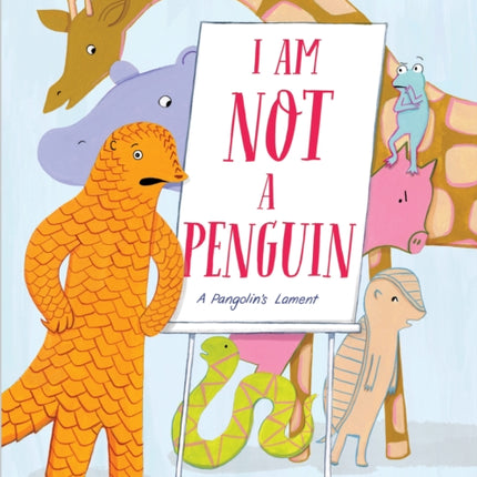 I Am Not a Penguin A Pangolins Lament