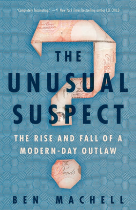 The Unusual Suspect: The Rise and Fall of a Modern-Day Outlaw