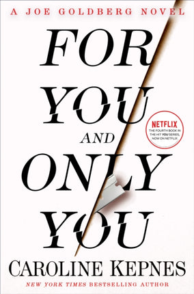 For You and Only You: A Joe Goldberg Novel