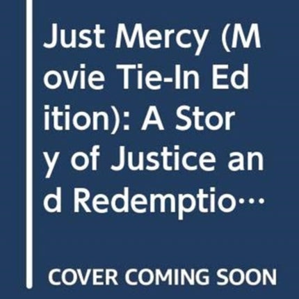 Just Mercy (Movie Tie-In Edition): A Story of Justice and Redemption