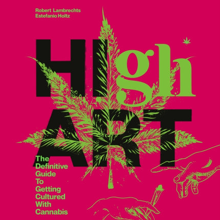 High Art: The Definitive Guide to Getting Cultured with Cannabis