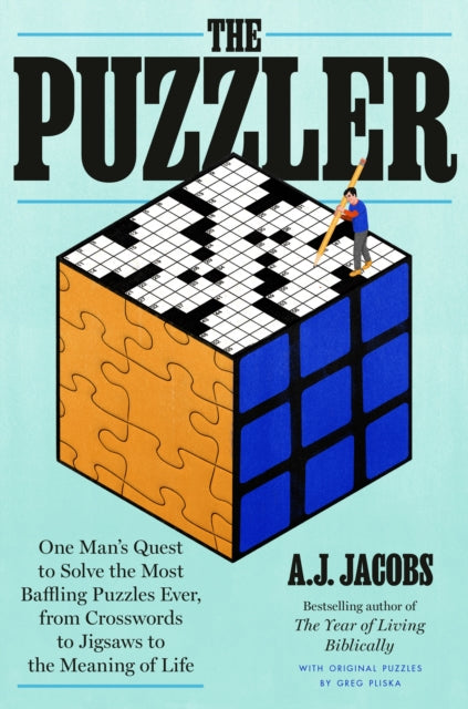 The Puzzler: One Man's Quest to Solve the Most Baffling Puzzles Ever, from Crosswords to Jigsaws to the Meaning of Life 