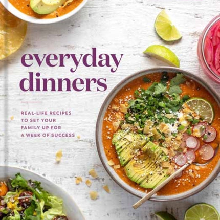 Everyday Dinners: Real Life Recipes to Set Your Family Up for a Week of Success