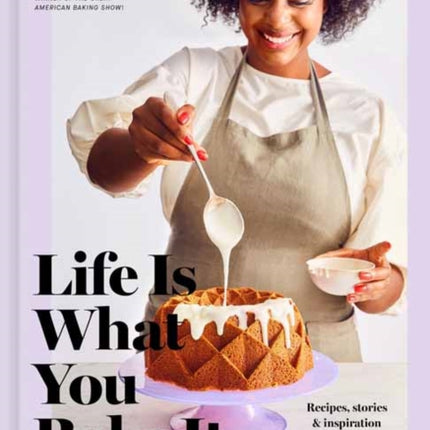 Life Is What You Bake It