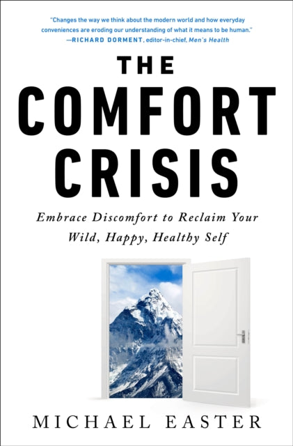 The Comfort Crisis Embrace Discomfort to Reclaim Your Wild Happy Healthy Self