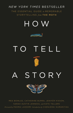 How to Tell a Story: The Essential Guide to Memorable Storytelling from The Moth