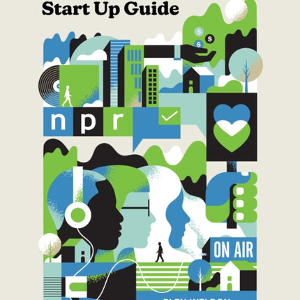 NPR#s Podcast Startup Guide: Create, Launch, and Grow a Podcast on Any Budget