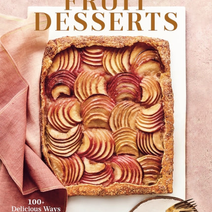 Martha Stewart's Fruit Desserts: 100+ Delicious Ways to Savor the Best of Every Season: A Baking Book