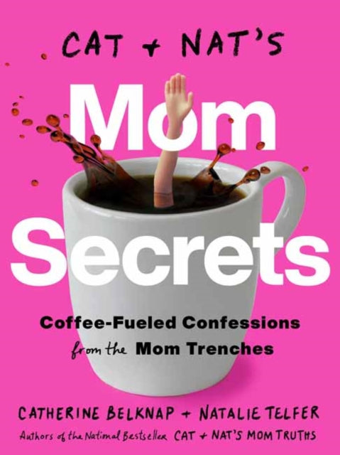 Cat and Nat's Mom Secrets : Wine-Fueled Confessions from the Mom Trenches