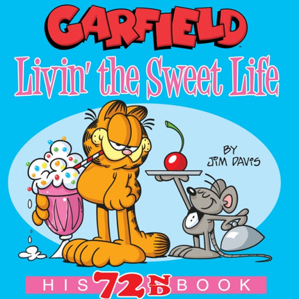 Garfield Livin' the Sweet Life: His 72nd Book