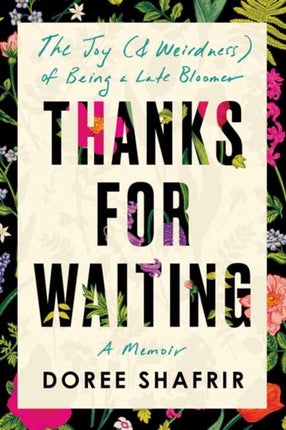 Thanks for Waiting: The Joy (& Weirdness) of Being a Late Bloomer 