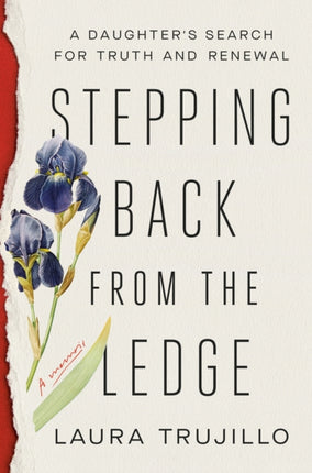 Stepping Back from the Ledge: A Daughter's Search for Truth and Renewal