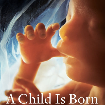 Child Is Born: The fifth edition of the beloved classic--completely revised and updated