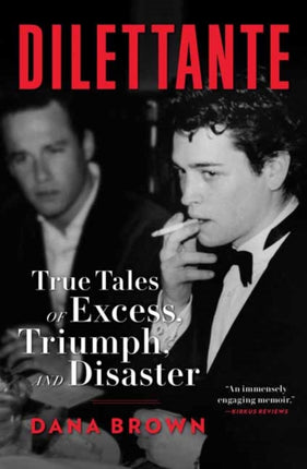 Dilettante: True Tales of Excess, Triumph, and Disaster 