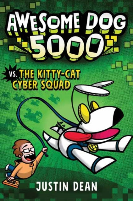 Awesome Dog 5000 vs. Kitty Cat Cyber Squad: Book 3