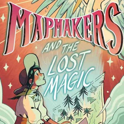 Mapmakers and the Lost Magic: A Graphic Novel