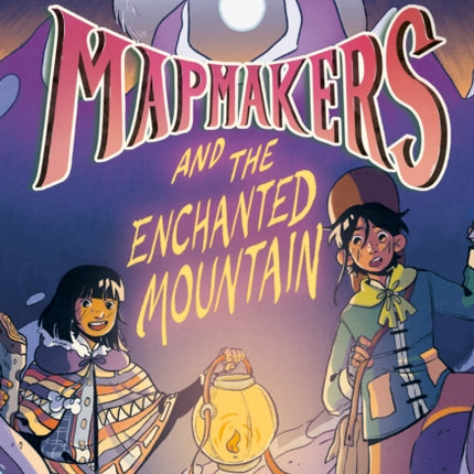 Mapmakers and the Enchanted Mountain: (A Graphic Novel)