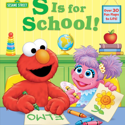 S Is for School! (Sesame Street): A Lift-the-Flap Board Book