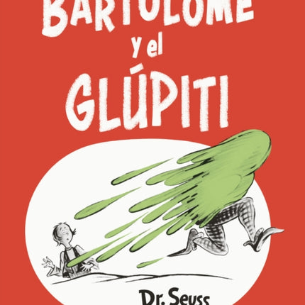 Bartolomé y el glúpiti (Bartholomew and the Oobleck Spanish Edition)