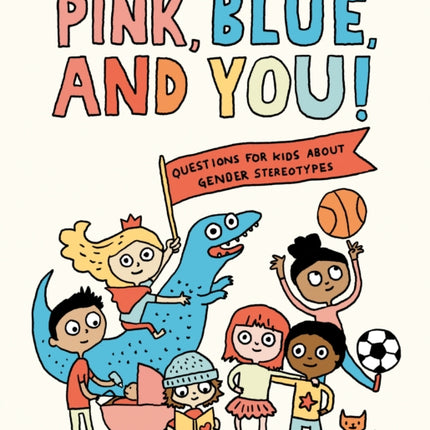 Pink, Blue, and You!: Questions for Kids about Gender Stereotypes