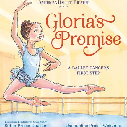 Gloria's Promise (American Ballet Theatre): A Ballet Dancer's First Step