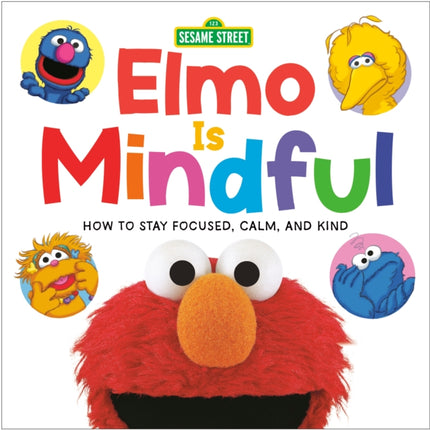 Elmo Is Mindful (Sesame Street): How to Stay Focused, Calm, and Kind