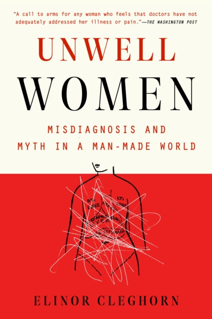 Unwell Women: Misdiagnosis and Myth in a Man-Made World