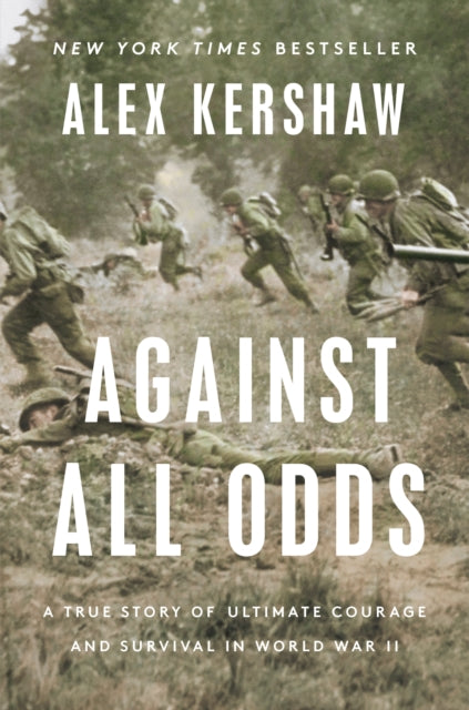 Against All Odds: A True Story of Ultimate Courage and Survival in World War I