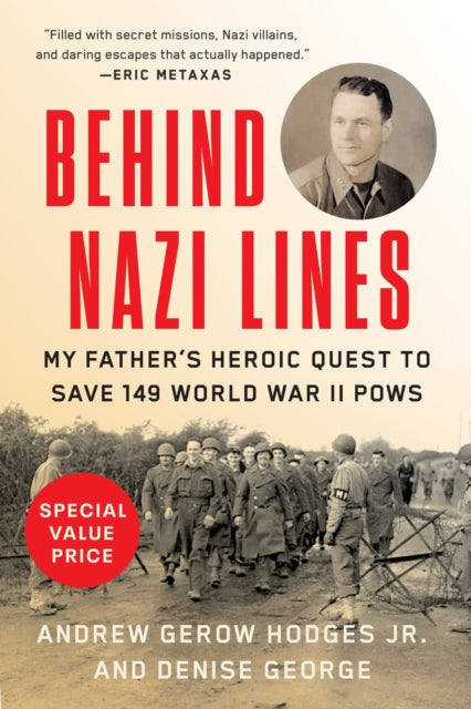 Behind Nazi Lines: My Father's Heroic Quest to Save 149 World War II POWs