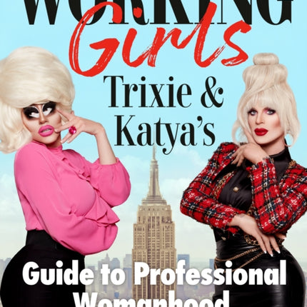 Working Girls: Trixie and Katya's Guide to Professional Womanhood