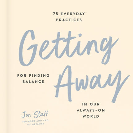 Getting Away 75 Everyday Practices for Finding