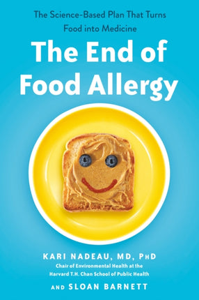 The End of Food Allergy: The Science-Based Plan That Turns Food into Medicine