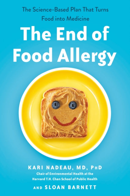 The End of Food Allergy: The Science-Based Plan That Turns Food into Medicine