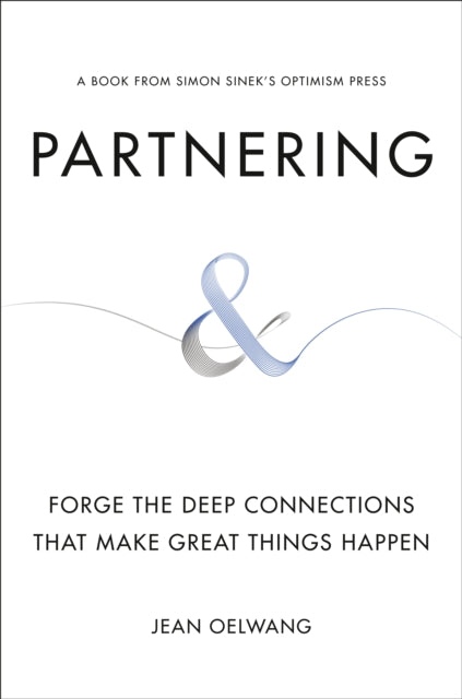 Partnering: Forge the Deep Connections That Make Great Things Happen