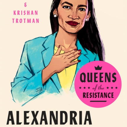 Queens Of The Resistance: Alexandria Ocasio-cortez: A Biography