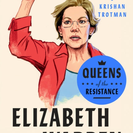 Queens Of The Resistance: Elizabeth Warren: A Biography