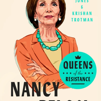 Queens Of The Resistance: Nancy Pelosi: A Biography