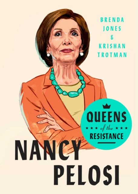 Queens Of The Resistance: Nancy Pelosi: A Biography