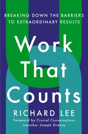 Work That Counts: Breaking Down the Barriers to Extraordinary Results